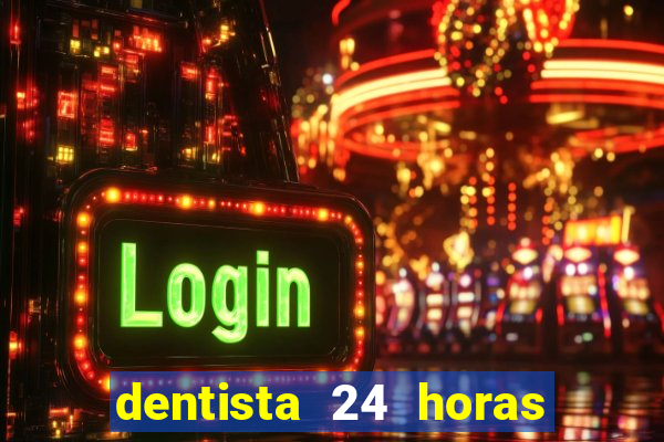 dentista 24 horas em betim